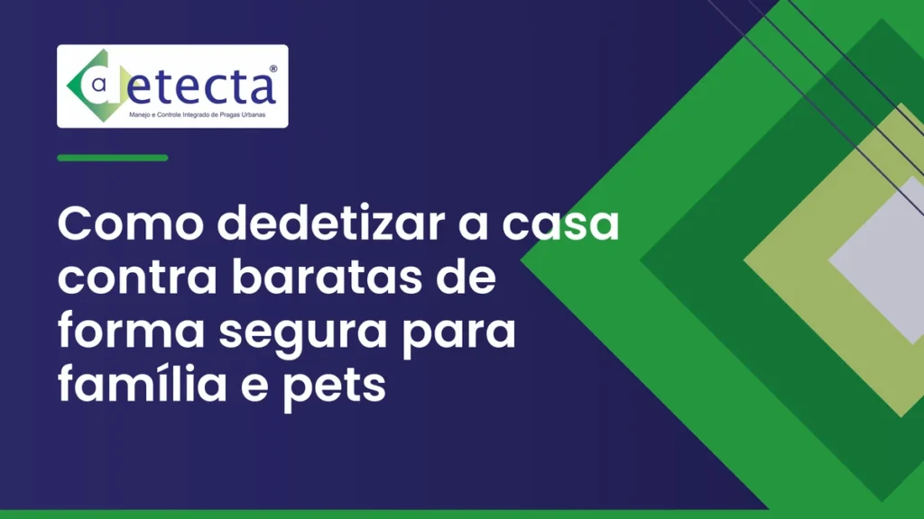 Capa do artigo sobre como dedetizar a casa contra baratas de forma segura para família e pets.