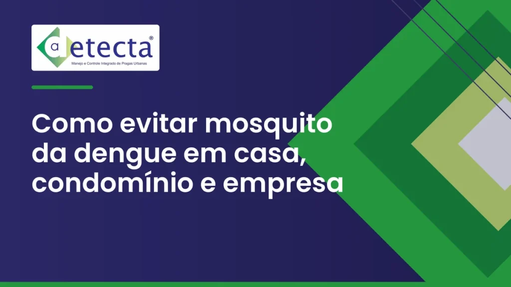 Capa do artigo sobre como evitar mosquito da dengue em casa, condomínio e empresa.